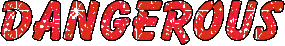 dangerous